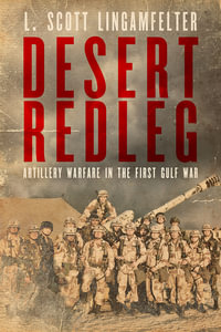 Desert Redleg : Artillery Warfare in the First Gulf War - L. Scott Lingamfelter