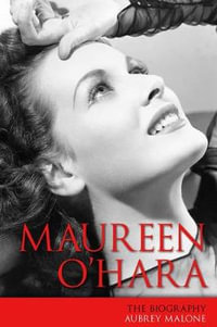 Maureen O'Hara : The Biography - Aubrey Malone