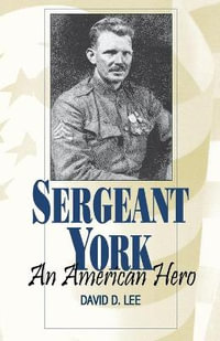 Sergeant York : An American Hero - David D. Lee