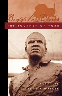 Buffalo Dance : The Journey of York - Frank X Walker