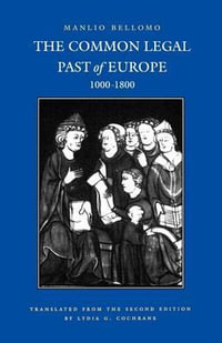 The Common Legal Past of Europe, 1000-1800 : Studies in Medieval and Early Modern Canon Law - Manlio Bellomo