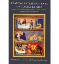 Reading Patristic Texts on Social Ethics : Issues and Challenges for Twenty-First-Century Christian Social Thought - Johan Leemans