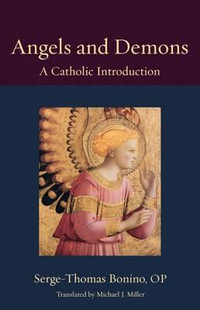 Angels and Demons : A Catholic Introduction - Serge-Thomas Bonino OP