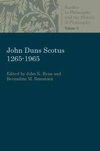 John Duns Scotus 1265-1965 : Studies in Philosophy and the History of Philosophy - John K. Ryan