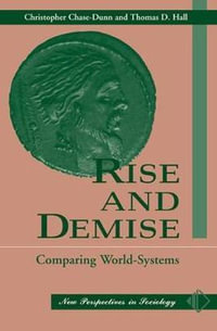 Rise And Demise : Comparing World Systems - Christopher Chase-Dunn