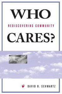 Who Cares? : Rediscovering Community - David B Schwartz