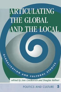 Articulating The Global And The Local : Globalization And Cultural Studies - Ann Cvetkovich