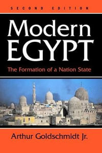 Modern Egypt : The Formation Of A Nation-state - Arthur Goldschmidt Jr