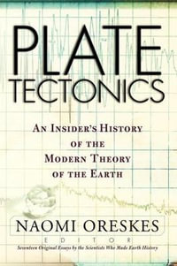 Plate Tectonics : An Insider's History Of The Modern Theory Of The Earth - Naomi Oreskes