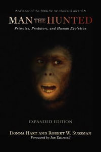 Man the Hunted : Primates, Predators, and Human Evolution, Expanded Edition - Donna Hart