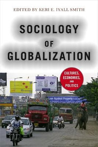 Sociology of Globalization : Cultures, Economies, and Politics - Keri E. Iyall Smith