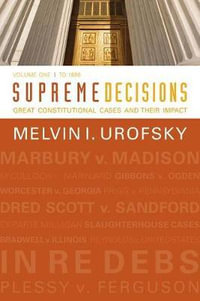 Supreme Decisions, Volume 1 : Great Constitutional Cases and Their Impact, Volume One: To 1896 - Melvin I. Urofsky