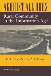 Against All Odds : Rural Community In The Information Age - John C Allen