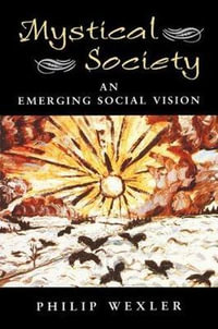 Mystical Society : An Emerging Social Vision - Philip Wexler