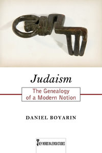 Judaism : The Genealogy of a Modern Notion - Daniel Boyarin