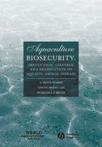 Aquaculture Biosecurity : Prevention, Control, and Eradication of Aquatic Animal Disease - A. David Scarfe