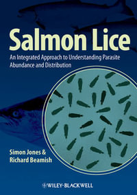 Salmon Lice : An Integrated Approach to Understanding Parasite Abundance and Distribution - Simon Jones