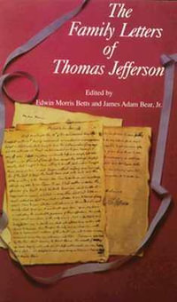 The Family Letters of Thomas Jefferson - Edwin M. Betts