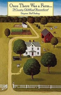 Once There Was a Farm : A Country Childhood Remembered - Virginia Bell Dabney