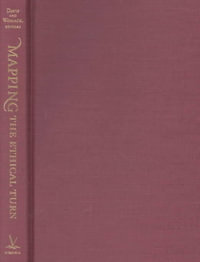 Mapping the Ethical Turn : A Reader in Ethics, Culture and Literary Theory - Todd F. Davis