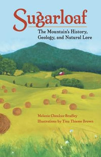 Sugarloaf : The Mountain's History, Geology, and Natural Lore - Melanie Choukas-Bradley