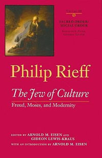 Sacred Order/social Order v. 3; Jew of Culture : Freud, Moses, and Modernity - Philip Rieff