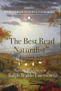 The Best Read Naturalist : Nature Writins of Ralph Waldo Emerson - Michael P. Branch