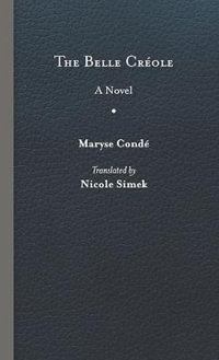 The Belle Creole : CARAF Books: Caribbean and African Literature translated from the French - Maryse Conde