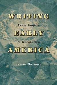 Writing Early America : From Empire to Revolution - Trevor Burnard