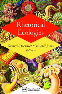 Rhetorical Ecologies - Sidney I. Dobrin