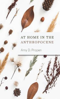 At Home in the Anthropocene - Amy D. Propen