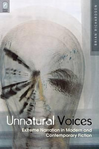 UNNATURAL VOICES : EXTREME NARRATION IN MODERN AND CONTEMPO - BRIAN RICHARDSON