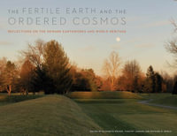 The Fertile Earth and the Ordered Cosmos : Reflections on the Newark Earthworks and World Heritage - M. Elizabeth Weiser