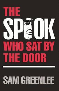 The Spook Who Sat by the Door : A Novel - Sam Greenlee