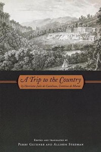 A Trip to the Country : By Henriette-Julie de Castelnau, Comtesse de Murat - Henriette-Julie de Castelnau