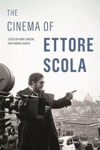 The Cinema of Ettore Scola : Contemporary Approaches to Film and Media Series - Remi Lanzoni