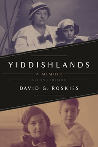 Yiddishlands : A Memoir, Second Edition - David G. Roskies