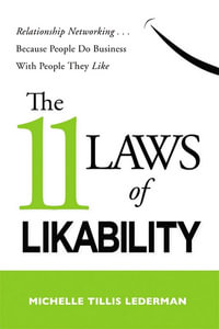 The 11 Laws Of Likability : Relationship Networking... Because People Do Business With People They Like - Michelle Lederman