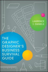 The Graphic Designer's Business Survival Guide : Agency/Distributed - Lawrence J. Daniels