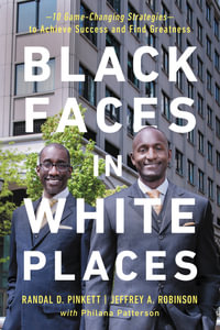 Black Faces In White Places : 10 Game-Changing Strategies To Achieve Success And Find Greatness - Randal Pinkett