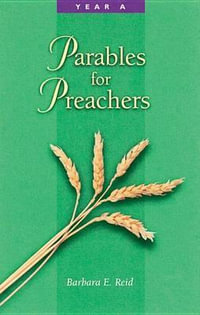 Parables for Preachers : Year A, the Gospel of Matthew - Barbara E. Reid