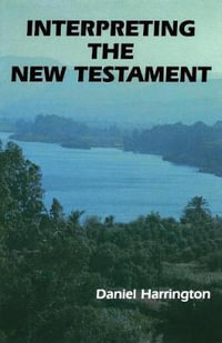 Interpreting the New Testament : A Practical Guide - Daniel J. Harrington