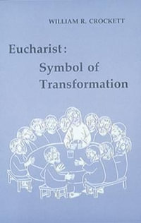 Eucharist : Symbol of Transformation - William R. Crockett