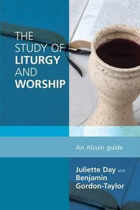 Study of Liturgy and Worship : An Alcuin Guide - Benjamin Gordon-Taylor