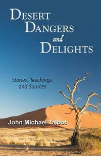 Desert Dangers and Delights : Stories, Teachings, and Sources - John Michael Talbot