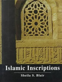 Islamic Inscriptions - Professor Sheila S. Blair