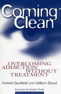 Coming Clean : Overcoming Addiction Without Treatment - Robert Granfield