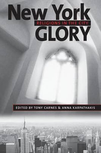 New York Glory : Religions in the City - Tony Carnes