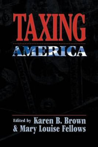 Taxing America : Critical America Series - Karen B. Brown