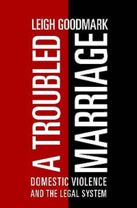 A Troubled Marriage : Domestic Violence and the Legal System - Leigh Goodmark